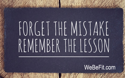 FORGET THE MISTAKE - REMEMBER THE LESSON