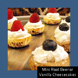 Mini Root Beer or Vanilla Cheesecakes