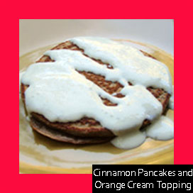 Cinnamon Pancakes and Orange Cream Topping