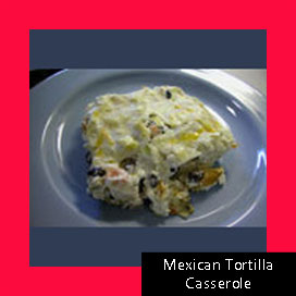 Mexican Tortilla Casserole