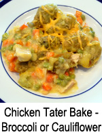 Chicken Tater Bake - Broccoli and Cauliflower