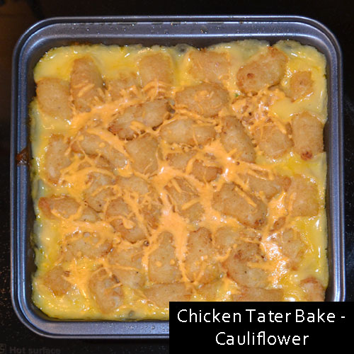 Chicken Tater Bake - Cauliflower