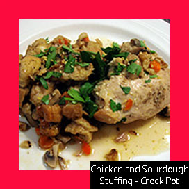 Chicken and Sourdough Stuffing - Crock Pot (Slow Cooker)