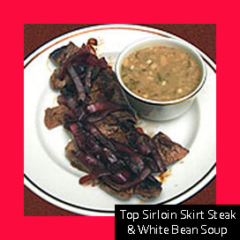 Top Sirloin Skirt Steak & White Bean Soup