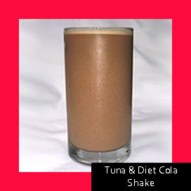 Tuna & Diet Cola Shake