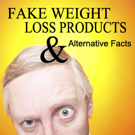 Fake Weight Loss Products and Alternative Facts