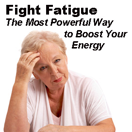 Fight Fatigue - The Most Powerful Way to Boost Your Energy